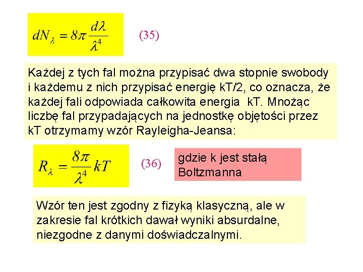 (35) Każdej z tych fal można przypisać dwa stopnie swobody i każdemu z nich