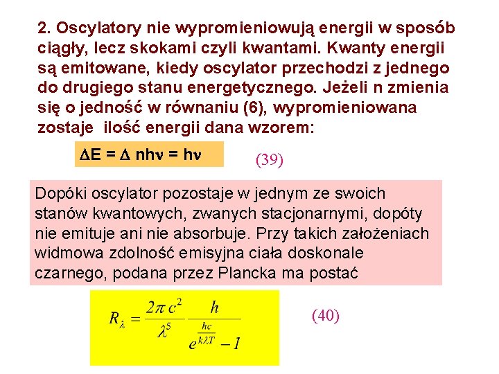 2. Oscylatory nie wypromieniowują energii w sposób ciągły, lecz skokami czyli kwantami. Kwanty energii