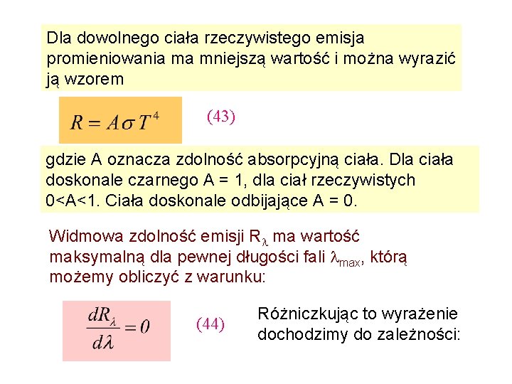 Dla dowolnego ciała rzeczywistego emisja promieniowania ma mniejszą wartość i można wyrazić ją wzorem