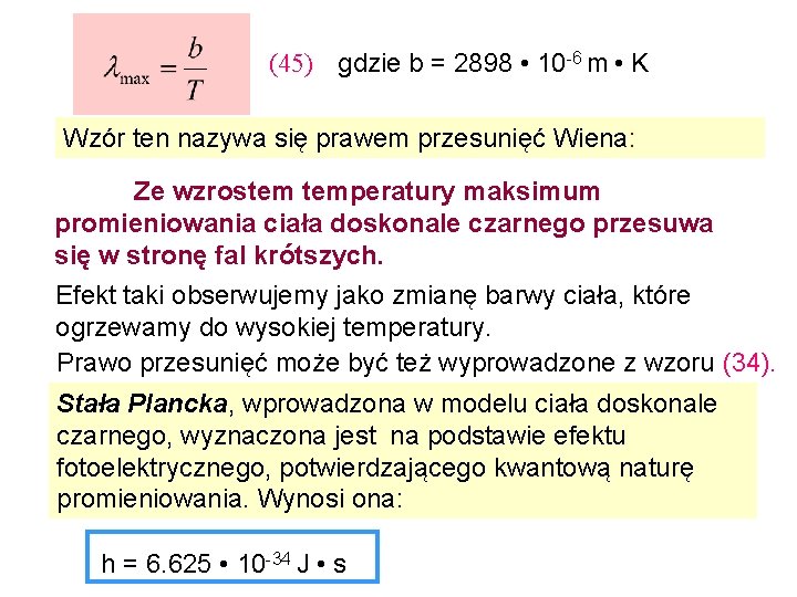 (45) gdzie b = 2898 • 10 -6 m • K Wzór ten nazywa