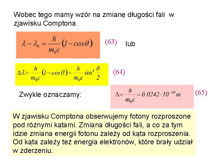 Wobec tego mamy wzór na zmianę długości fali w zjawisku Comptona. (63) lub (64)