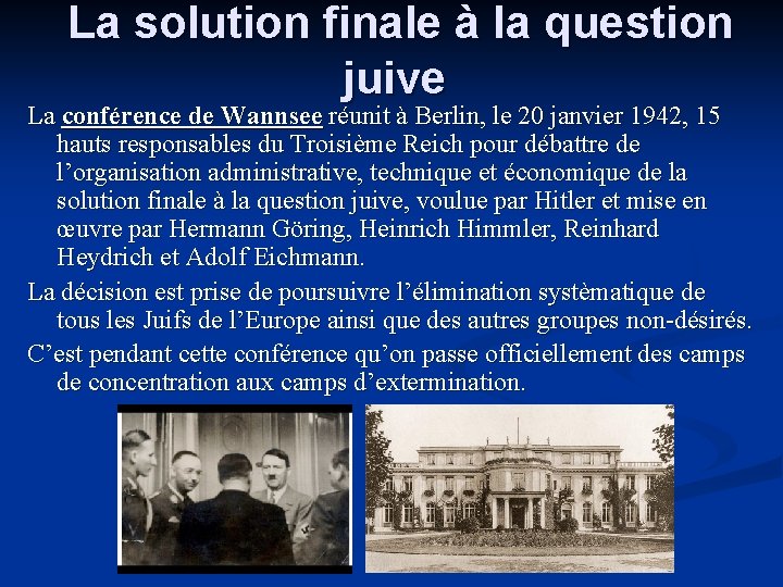 La solution finale à la question juive La conférence de Wannsee réunit à Berlin,