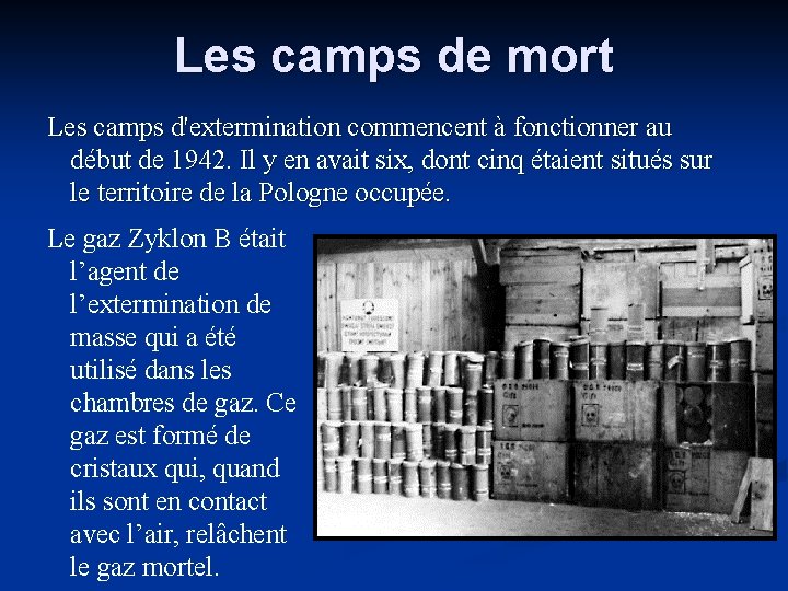 Les camps de mort Les camps d'extermination commencent à fonctionner au début de 1942.