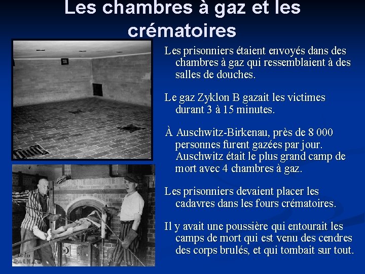 Les chambres à gaz et les crématoires Les prisonniers étaient envoyés dans des chambres