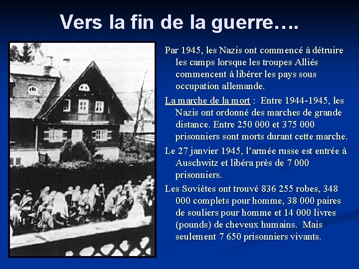 Vers la fin de la guerre…. Par 1945, les Nazis ont commencé à détruire