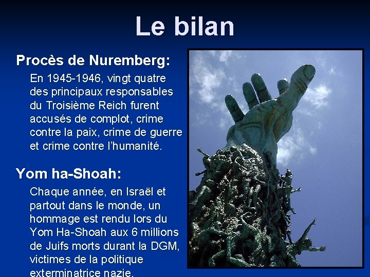 Le bilan Procès de Nuremberg: En 1945 -1946, vingt quatre des principaux responsables du