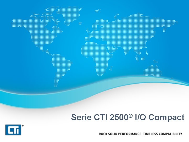 Serie CTI 2500® I/O Compact 