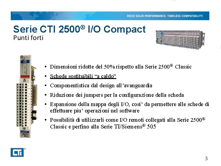 Serie CTI 2500® I/O Compact Punti forti • Dimensioni ridotte del 50% rispetto alla