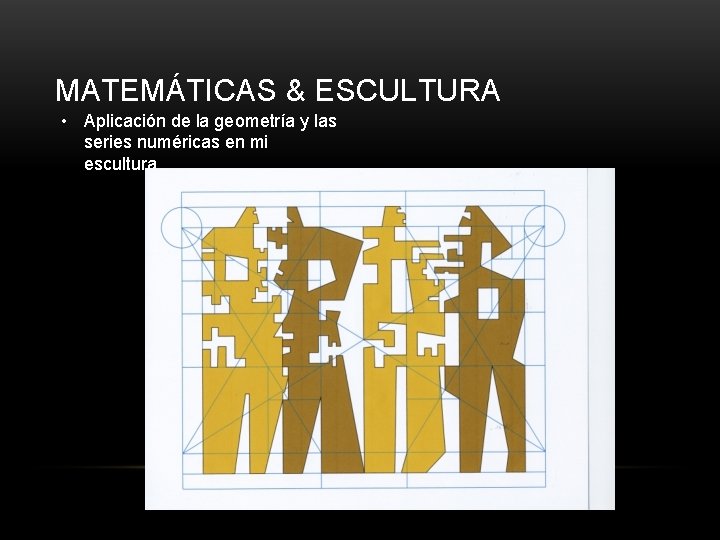 MATEMÁTICAS & ESCULTURA • Aplicación de la geometría y las series numéricas en mi