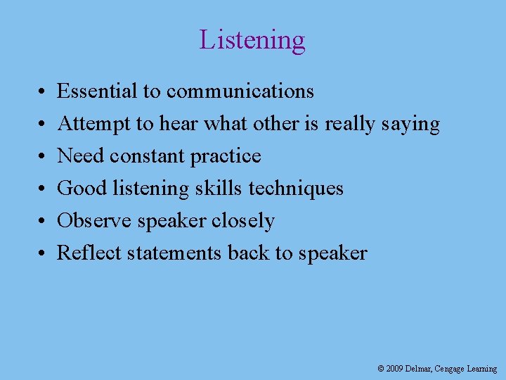 Listening • • • Essential to communications Attempt to hear what other is really