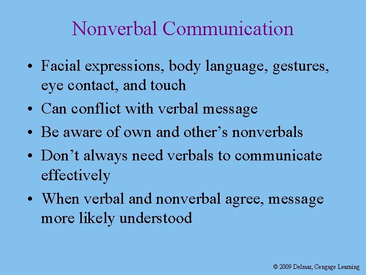 Nonverbal Communication • Facial expressions, body language, gestures, eye contact, and touch • Can