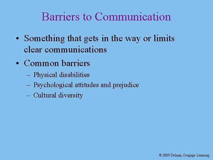 Barriers to Communication • Something that gets in the way or limits clear communications