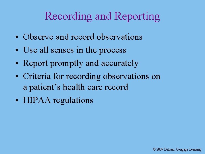 Recording and Reporting • • Observe and record observations Use all senses in the