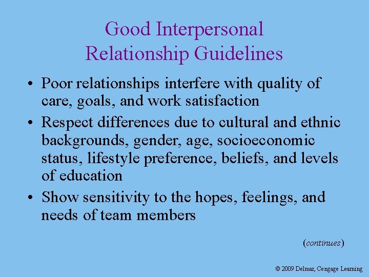 Good Interpersonal Relationship Guidelines • Poor relationships interfere with quality of care, goals, and