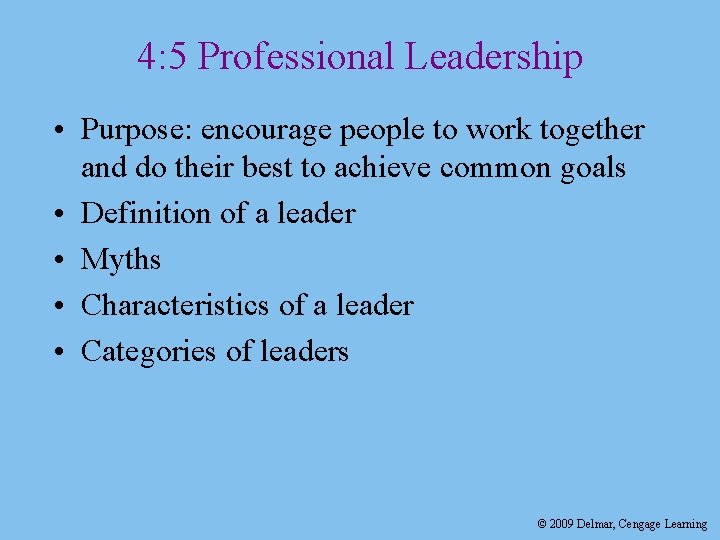 4: 5 Professional Leadership • Purpose: encourage people to work together and do their