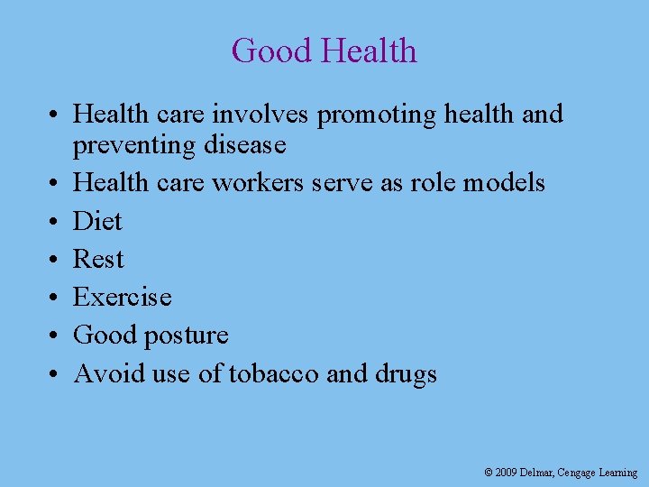 Good Health • Health care involves promoting health and preventing disease • Health care