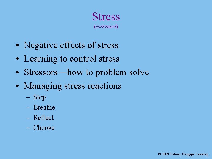 Stress (continued) • • Negative effects of stress Learning to control stress Stressors—how to