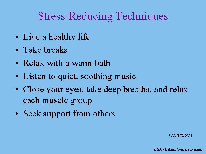 Stress-Reducing Techniques • • • Live a healthy life Take breaks Relax with a