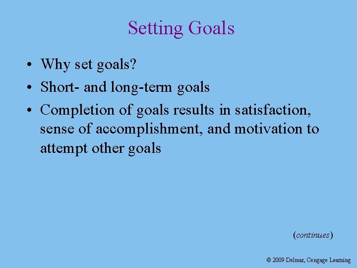 Setting Goals • Why set goals? • Short- and long-term goals • Completion of