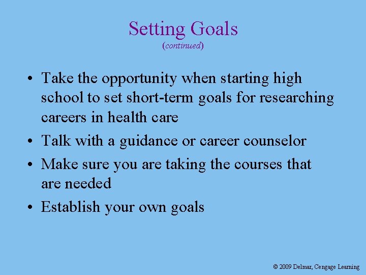 Setting Goals (continued) • Take the opportunity when starting high school to set short-term
