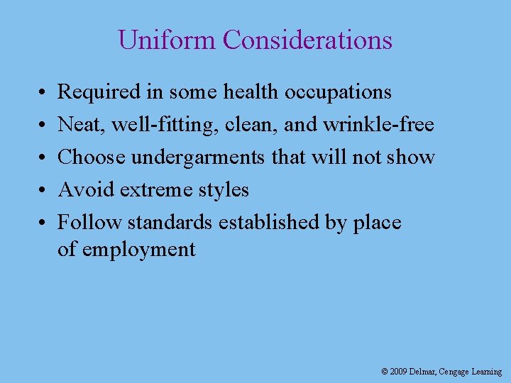 Uniform Considerations • • • Required in some health occupations Neat, well-fitting, clean, and