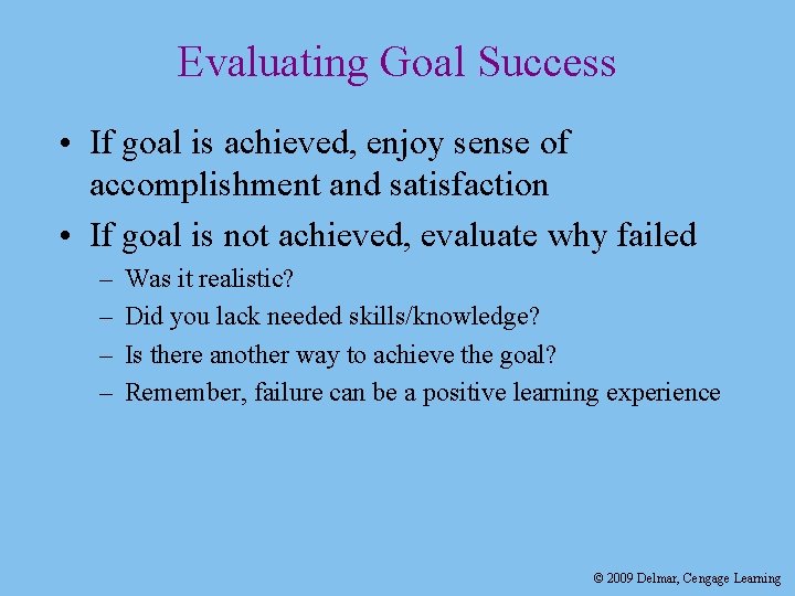 Evaluating Goal Success • If goal is achieved, enjoy sense of accomplishment and satisfaction
