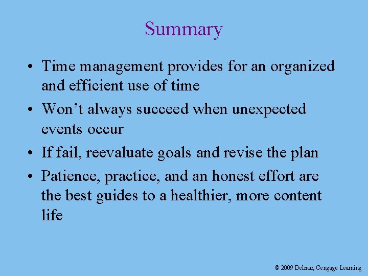 Summary • Time management provides for an organized and efficient use of time •