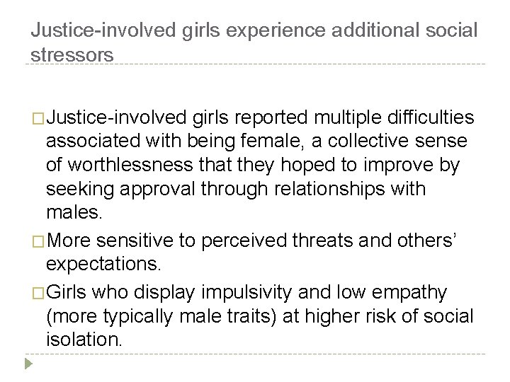 Justice-involved girls experience additional social stressors �Justice-involved girls reported multiple difficulties associated with being
