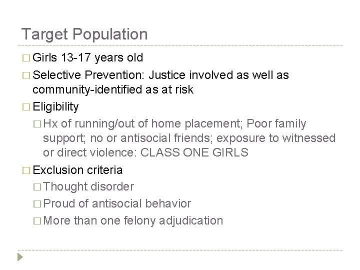 Target Population � Girls 13 -17 years old � Selective Prevention: Justice involved as