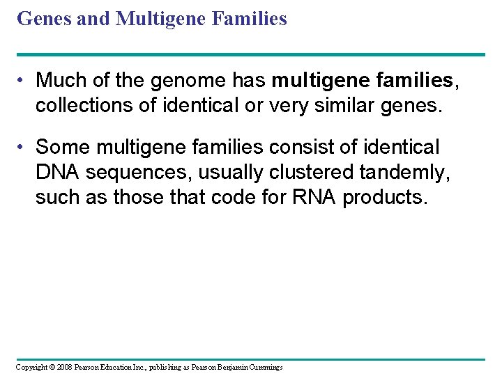 Genes and Multigene Families • Much of the genome has multigene families, collections of