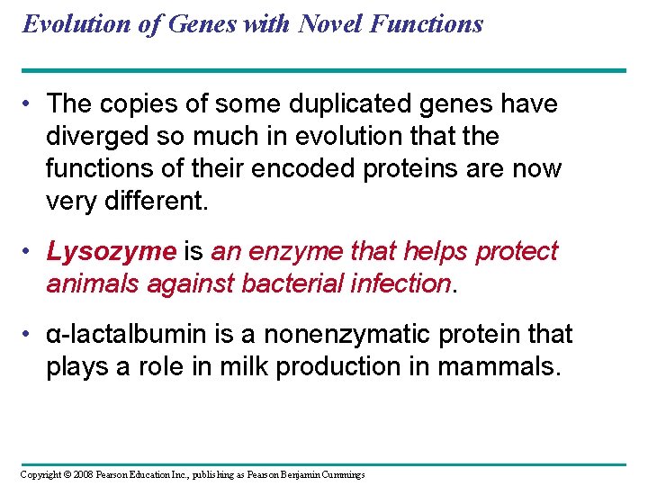 Evolution of Genes with Novel Functions • The copies of some duplicated genes have