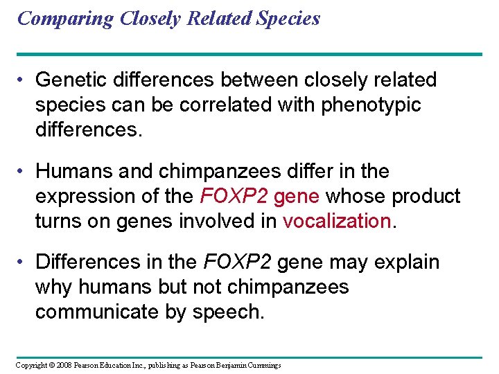 Comparing Closely Related Species • Genetic differences between closely related species can be correlated