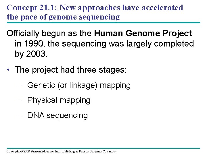 Concept 21. 1: New approaches have accelerated the pace of genome sequencing Officially begun
