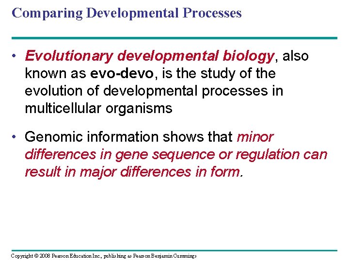 Comparing Developmental Processes • Evolutionary developmental biology, also known as evo-devo, is the study