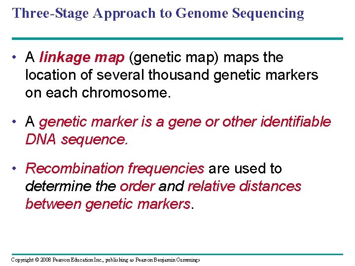 Three-Stage Approach to Genome Sequencing • A linkage map (genetic map) maps the location