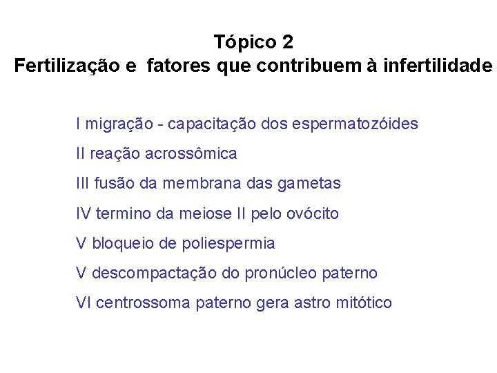 Tópico 2 Fertilização e fatores que contribuem à infertilidade I migração - capacitação dos