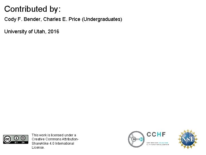 Contributed by: Cody F. Bender, Charles E. Price (Undergraduates) University of Utah, 2016 This