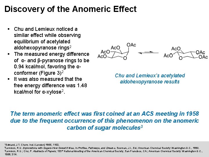 Discovery of the Anomeric Effect § Chu and Lemieux noticed a similar effect while