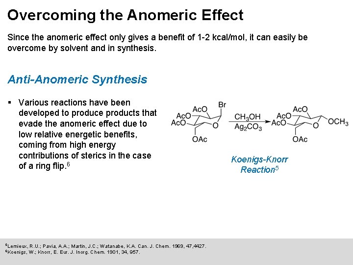 Overcoming the Anomeric Effect Since the anomeric effect only gives a benefit of 1