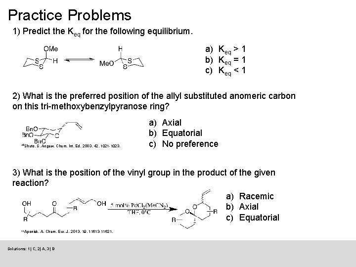 Practice Problems 1) Predict the Keq for the following equilibrium. a) Keq > 1