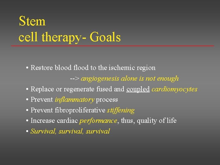 Stem cell therapy- Goals • Restore blood flood to the ischemic region --> angiogenesis