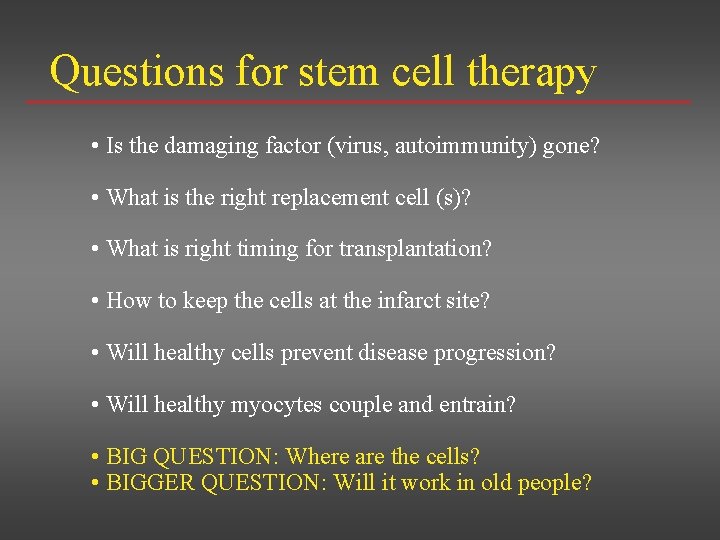 Questions for stem cell therapy • Is the damaging factor (virus, autoimmunity) gone? •
