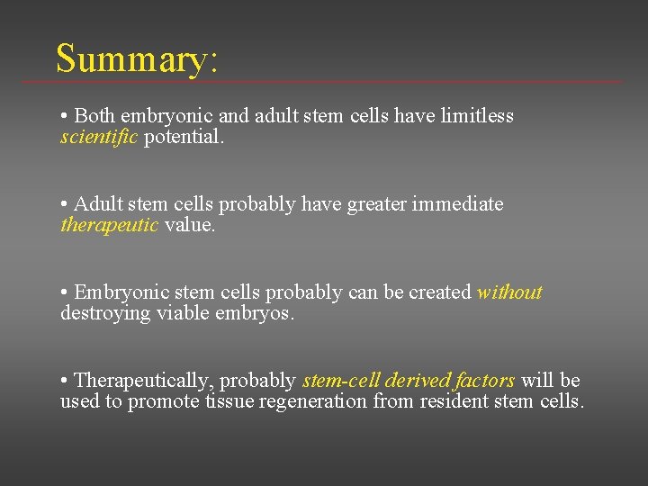 Summary: • Both embryonic and adult stem cells have limitless scientific potential. • Adult