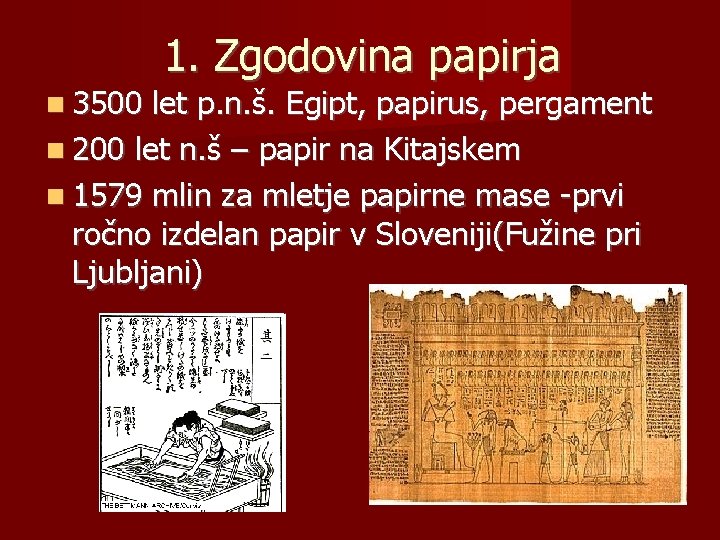  3500 1. Zgodovina papirja let p. n. š. Egipt, papirus, pergament 200 let