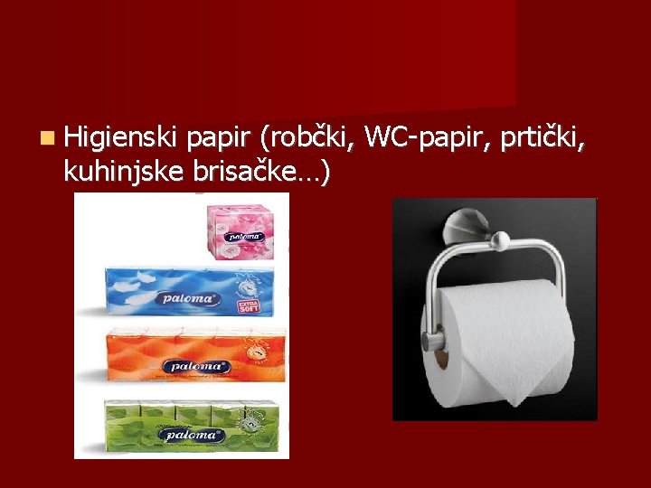  Higienski papir (robčki, WC-papir, prtički, kuhinjske brisačke…) 