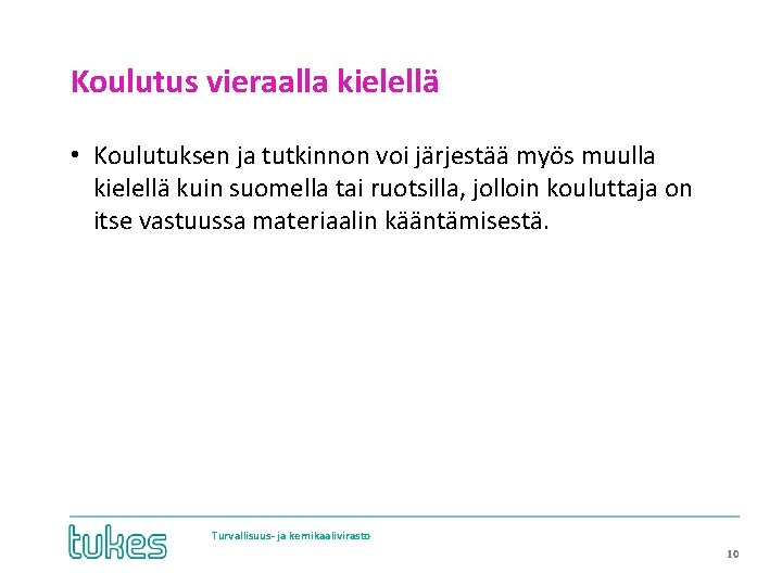 Koulutus vieraalla kielellä • Koulutuksen ja tutkinnon voi järjestää myös muulla kielellä kuin suomella