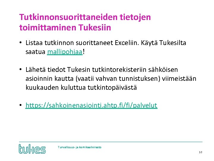 Tutkinnonsuorittaneiden tietojen toimittaminen Tukesiin • Listaa tutkinnon suorittaneet Exceliin. Käytä Tukesilta saatua mallipohjaa! •