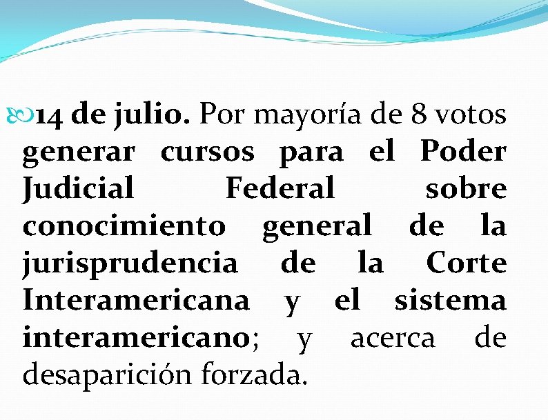 14 de julio. Por mayoría de 8 votos generar cursos para el Poder 14 de julio. Por mayoría de 8 votos generar cursos para el Poder