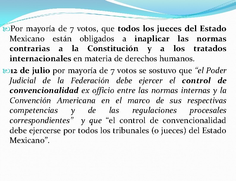 Por mayoría de 7 votos, que todos los jueces del Estado Mexicano están Por mayoría de 7 votos, que todos los jueces del Estado Mexicano están