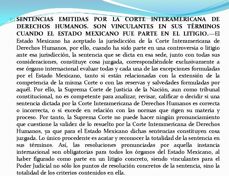 SENTENCIAS EMITIDAS POR LA CORTE INTERAMERICANA DE DERECHOS HUMANOS. SON VINCULANTES EN SUS SENTENCIAS EMITIDAS POR LA CORTE INTERAMERICANA DE DERECHOS HUMANOS. SON VINCULANTES EN SUS